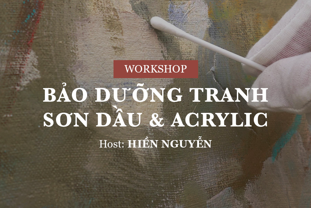 WORKSHOP: Bảo dưỡng và Vệ sinh tranh sơn dầu & Acrylic